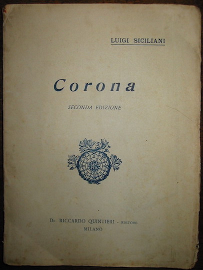 Luigi Siciliani Corona. Seconda edizione 1912 Milano Dr. Riccardo Quintieri Editore